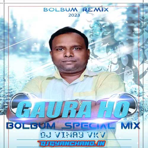 Gaura Ho Bol Bam Dj Song Remix Mp3 - Dj Vinay Vkv